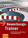 Bewerbungs-Trainer: Schritt fuer Schritt zur perfekten Mappe. Im Gespraech ueberzeugen