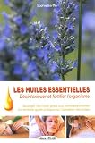 Livres Phytothérapie - Les huiles essentielles : Désintoxiquer et fortifier l'organisme