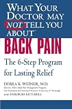 What Your Doctor May Not Tell You About(TM) Back Pain: The 6-Step Program for Lasting Relief: The 6-step Programme for Lasting Relief