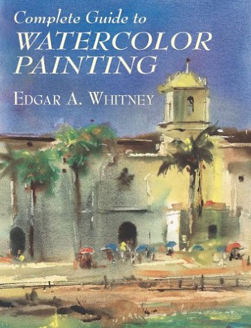 Complete Guide to Watercolor Painting