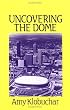 Uncovering the Dome