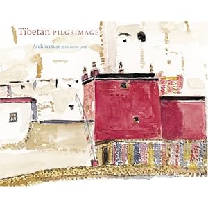 Tibetan Pilgrimage: Architecture of the Sacred Land