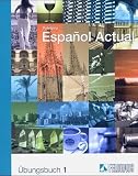 Espa�ol Actual: Espanol Actual 1. �bungsbuch: Spanisch f�r Anf�nger