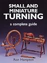 Small and Miniature Turning: A Complete Guide