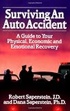 Surviving an Auto Accident: A Guide to Your Physical, Economic and Emotional Recovery