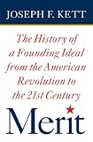 Merit : the history of a founding ideal from the American Revolution to the twenty-first century