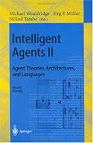 Intelligent Agents II - Agent Theories, Architectures, and Languages: IJCAI'95-ATAL Workshop, Montreal, Canada, August 19-20, 1995 Proceedings: Agent Theories, Architectures and Languages - IJCA