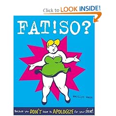 FAT!SO? : Because You Don't Have to Apologize for Your Size