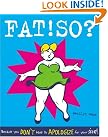 Fat! So...