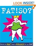 Fat! So? Because You Don't Have to Apologize for Your Size