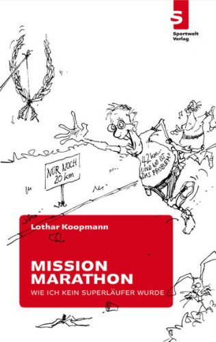 Mission Marathon - Wie ich kein Superläufer wurde (German Edition)
