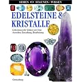 Edelsteine & Kristalle: Geheimnisvolle Sch�tze der Erde. Aussehen, Entstehung, Bearbeitung