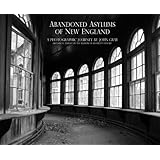 Abandoned Asylums Of New England: A Photographic Journey