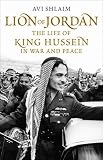 Lion of Jordan : the life of King Hussein in war and peace