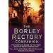The Borley Rectory Companion: The Complete Guide to 'The Most Haunted House in England'