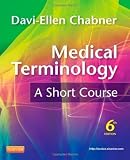 Medical Terminology: A Short Course, 6e