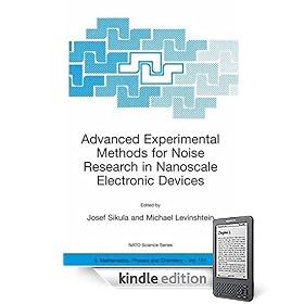 Advanced Experimental Methods for Noise Research in Nanoscale Electronic Devices (NATO Science Series II: Mathematics, Physics and Chemistry)