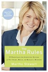 The Martha Rules: 10 Essentials for Achieving Success as You Start, Build, or Manage a Business by Martha Stewart