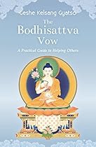 The Bodhisattva Vow: A Practical Guide to Helping Others The Bodhisattva Vow: A Practical Guide to Helping Others