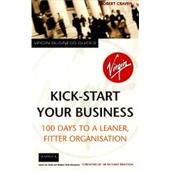 Kick-start Your Business: 100 Days to a Leaner, Fitter Organisation (Virgin Business Guides)