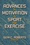 Advances In Motivation In Sport & Exercise
