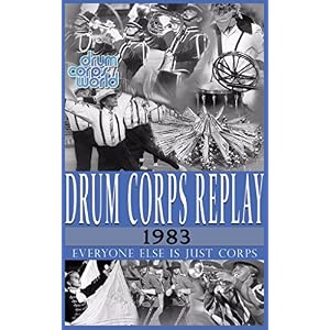 Drum Corps Replay - 1983: Everyone else is just corps