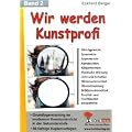 Wir werden Kunstprofi! / Band 2 Grundlagentraining im modernen Kunstunterricht in der SEK: Grundlagentraining im modernen Kunstunterricht in der Sekundarstufe