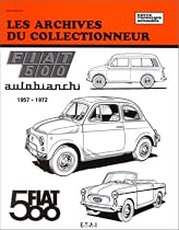 Archives du collectionneur N°39 Fiat 500: Autobianchi, 1957-1972