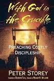 Buy : With God in the Crucible: Preaching Costly Discipleship