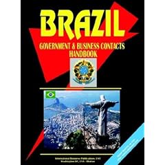 Brazil Government and Business Contacts Handbook (World Business, Investment and Government Library) (World Business, Investment and Government Library)