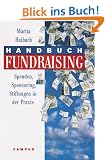 Handbuch Fundraising: Spenden, Sponsoring, Stiftungen in der Praxis