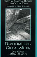 Democratizing Global Media: One World, Many Struggles (Critical Media Studies)