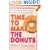 Time to Make the Donuts: The Founder of Dunkin Donuts Shares an American Journey