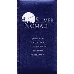 Silver Nomad: Journeys and Places to Discover in Your Retirement