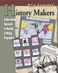 History Makers: A Questioning Approach to Reading & Writing Biographies