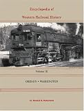 Encyclopedia of Western Railroad History Vol. III: Oregon and Washington (Encyclopedia of Western Railroad History)
