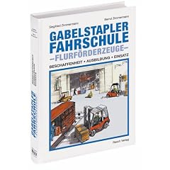 Gabelstapler-Fahrschule - Flurf�rderzeuge: Beschaffenheit, Ausbildung, Einsatz