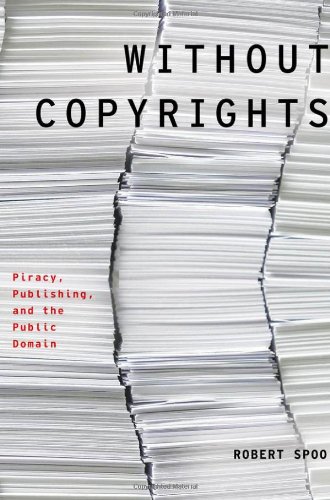 Without Copyrights: Piracy, Publishing, and the Public Domain (Modernist Literature and Culture)