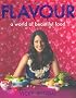 Flavour: A World of Beautiful Food