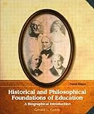Historical and Philosophical Foundations of Education: A Biographical Introduction (4th Edition)