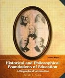 Historical and Philosophical Foundations of Education: A Biographical Introduction (4th Edition)