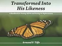 Transformed Into His Likeness: A Handbook for Putting Off Sin and Putting on Righteousness