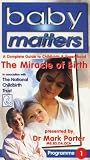 Baby Matters - 1 - The Miracle Of Birth