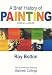 A Brief History of Painting: 2000 BC -- AD 2000