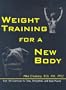 Weight Training for a New Body: Over 300 Exercises to Tone, Strengthen, and Build Muscle