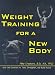 Weight Training for a New Body: Over 300 Exercises to Tone, Strengthen, and Build Muscle