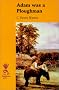 Adam was a Ploughman (Reminiscence)