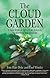 The Cloud Garden : A True Story of Adventure, Survival, and Extreme Horticulture