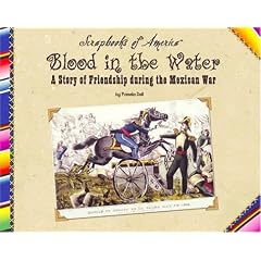 Blood in the Water: A Story of Friendship During the Mexican War (Scrapbooks of America)