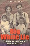 Big White Lie: Chinese Australians in White Australia